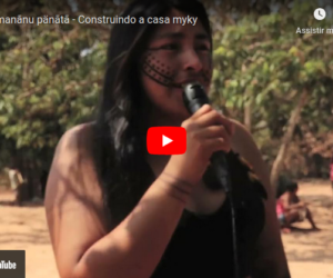Ini Myky manãnu panãtã – construindo a casa Myky