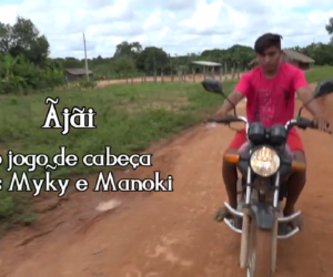 Ãjãí: o jogo de cabeça dos Myky e Manoki