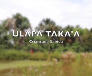 Ulapa Taka’a (criança sabida)